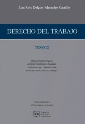 Derecho del trabajo (Tomo 3). Estatutos especiales. Administración del trabajo.