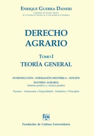 Derecho agrario Tomo I. Teoría general