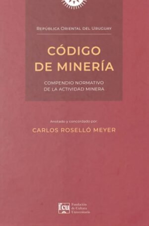 Código de minería. Compendio normativo de la actividad minera