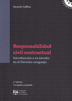 Responsabilidad civil contractual. Introducción a su estudio en el Derecho uruguayo