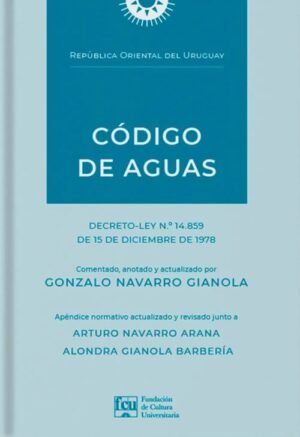 Código de aguas. Decreto-Ley N°14.859 de 15 de Diciembre de 1978. Anotado y actualizado