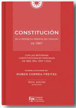 Constitución de la República Oriental del Uruguay de 1967. Con reformas de 1989, 1994, 1997 y 2004