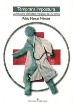 Temprana impostura. La historia del falso médico de 20 años