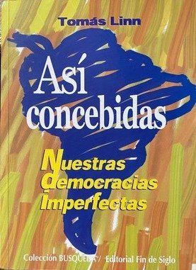 Así concebidas. Nuestras democracias imperfectas