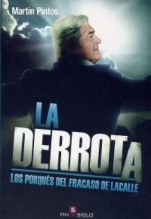 La derrota. Los porqués del fracaso de Lacalle