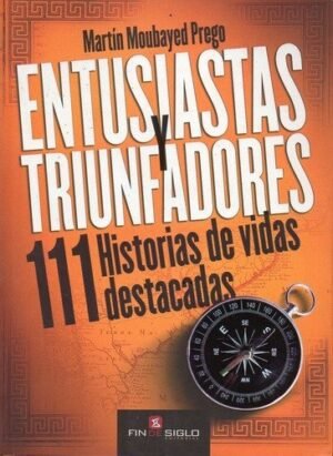 Entusiastas y triunfadores. 111 historias de vidas destacadas