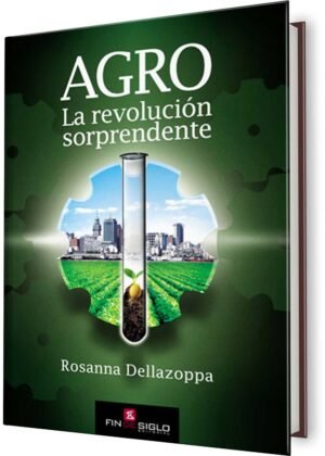 Agro. La revolución sorprendente 2Ed.