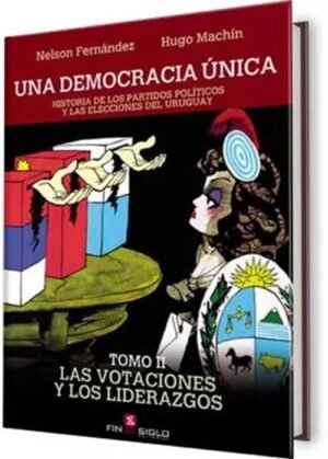 Una democracia única. Tomo II. Las votaciones y los liderazgos