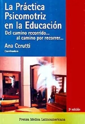 La práctica psicomotríz en la educación. Del camino recorrido... Al camino por recorrer...