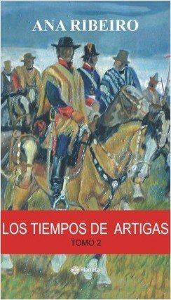 LOS TIEMPOS DE ARTIGAS TOMO 2