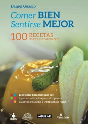 Comer bien. Sentirse mejor. 100 recetas sencillas y saludables