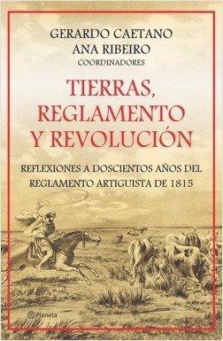 TIERRAS REGLAMENTOS Y REVOLUCION REFLEXIONES A DOSCIENTOS AÑOS DEL REGLAMENTO AR