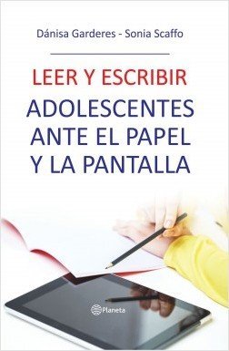 LEER Y ESCRIBIR ADOLESCENTES ANTE EL PAPEL Y LA PANTALLA