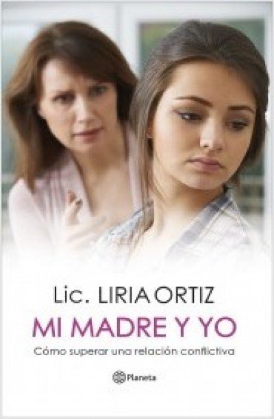 9789974746183 MI MADRE Y YO CÓMO SUPERAR UNA RELACIÓN CONFLICTIVA