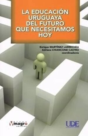 La educación uruguaya del futuro que necesitamos hoy