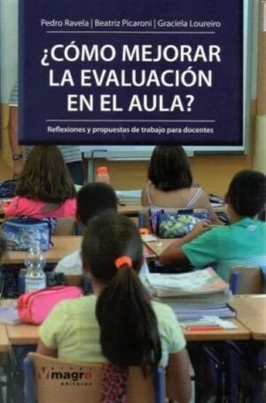 ¿Cómo mejorar la evaluación en el aula? Reflexiones y propuestas de trabajo para docentes
