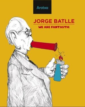 Jorge Batlle. We Are Fantastic