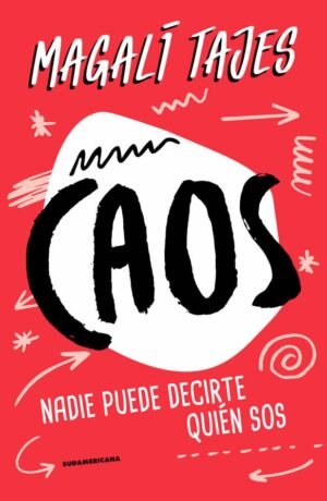 Caos. Nadie puede decirte quién sos