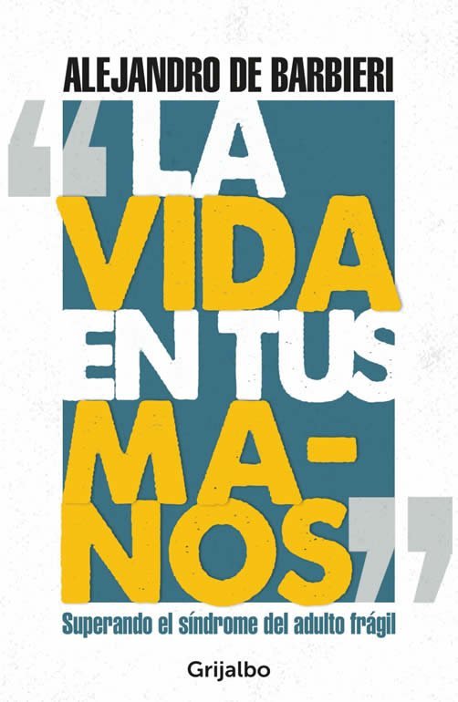 9789974892309 La vida en tus manos. Superando el síndrome del adulto frágil