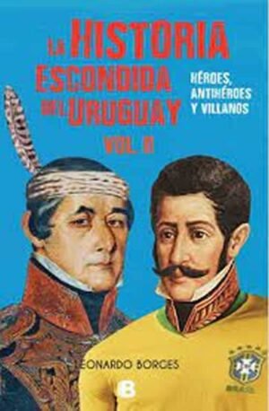 La historia escondida del Uruguay (Vol.2)