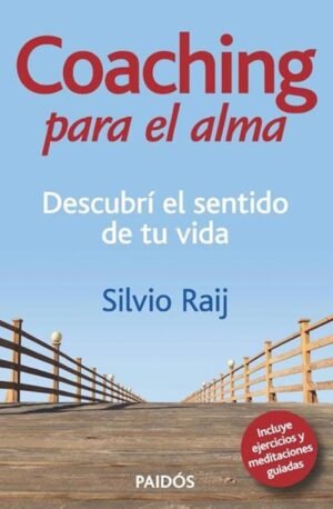 Coaching para el alma Descubrí el sentido de tu vida