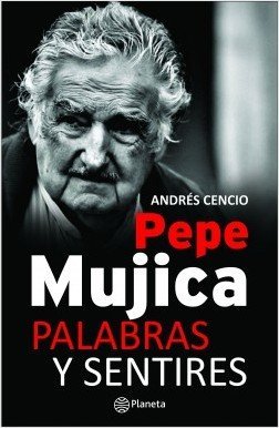PEPE MUJICA PALABRAS Y SENTIRES