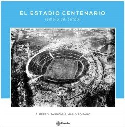 EL ESTADIO CENTENARIO / TEMPLO DEL FUTBOL