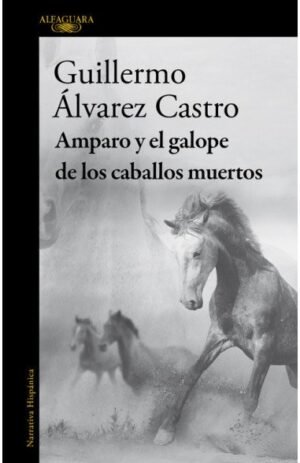 Amparo y el galope de los caballos muertos