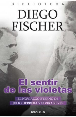 El sentir de las violetas. El noviazgo eterno de Julio Herrera y Elvira Reyes