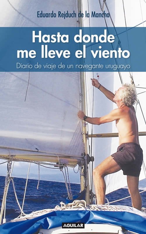 9789974950337 Hasta donde me lleve el viento. Diario de viaje de un navegante uruguayo