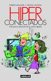 Hiperconectados. Guía para la educación de los nativos digitales