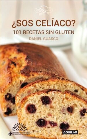 ¿Sos celíaco? 101 recetas sin gluten