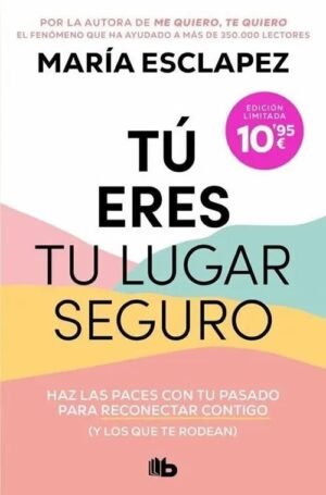 Tú eres tu lugar seguro. Haz las paces con tu pasado para reconectar contigo (y los que te rodean)