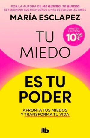 Tu miedo es tu poder. Afronta tus miedos y transforma tu vida